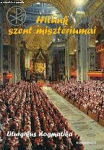 Hitünk szent misztériumai - Liturgikus dogmatika -