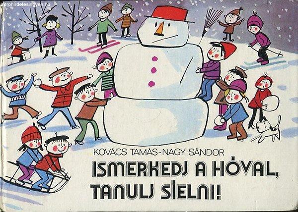 Ismerkedj a hóval, tanulj síelni! - Kovács Tamás- Nagy Sándor