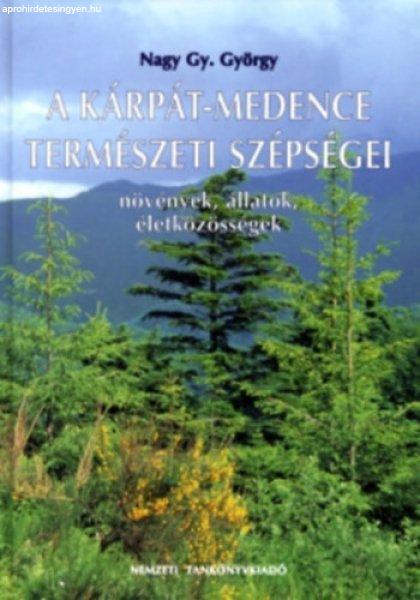 A Kárpát-Medence természeti szépségei - Növények, állatok,
életközösségek - Nagy Gy. György