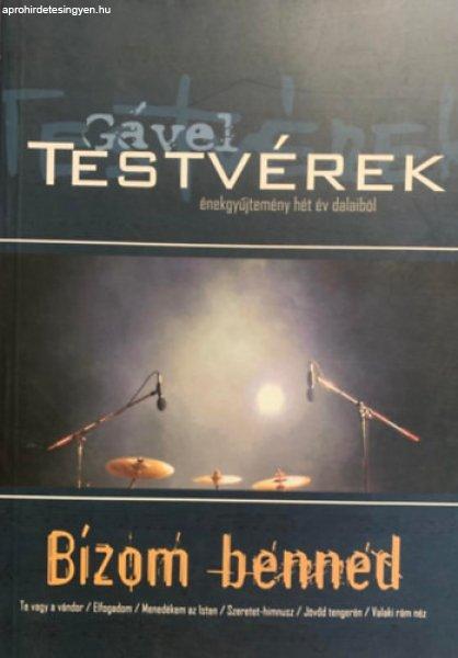 Bízom benned - énekgyűjtemény hét év dalaiból - Gável testvérek