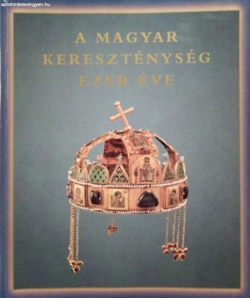 A magyar kereszténység ezer éve - Hungariae Christianae Millennium - Zombori
István - Cséfalvay Pál - Maria Antonietta De Angelis