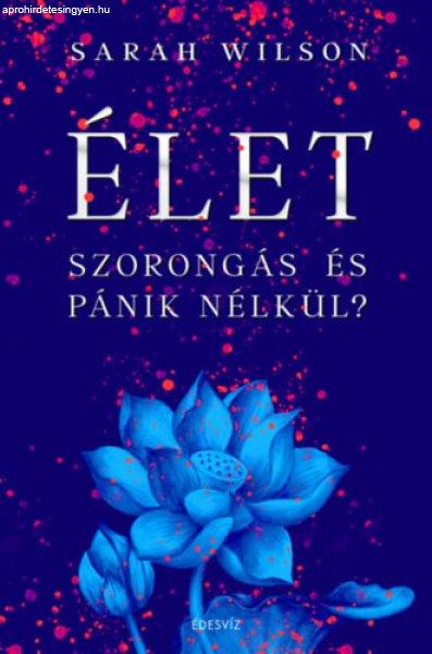 ÉLET szorongás és pánik nélkül? - Sarah Wilson