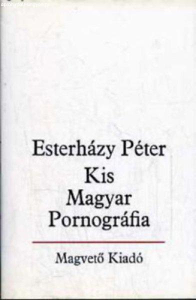 Kis Magyar Pornográfia - Esterházy Péter