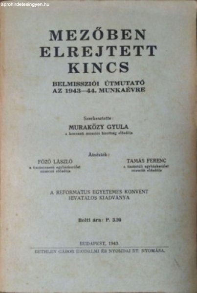 Mezőben elrejtett kincs - Belmissziói útmutató az 1943-44. munkaévre -
Muraközy Gyula (szerk.)