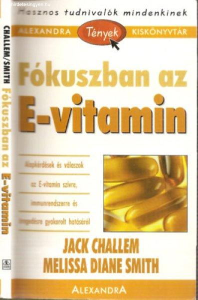 Fókuszban az E-vitamin - Jack Challem - Melissa Diane Smith