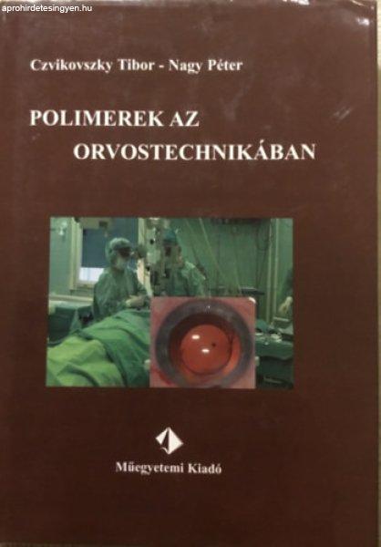 Polimerek az orvostechnikában - Czvikovszky Tibor; Nagy Péter