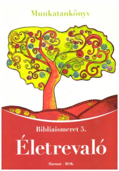 Életrevaló – Bibliaismeret 5. - Munkatankönyv - Révész Szilvia