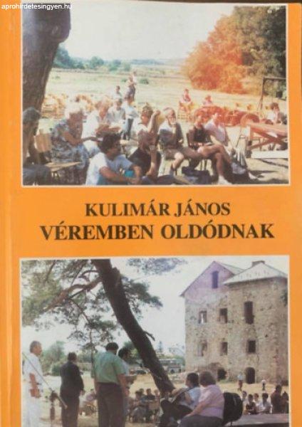 Véremben oldódnak - Kulimár János