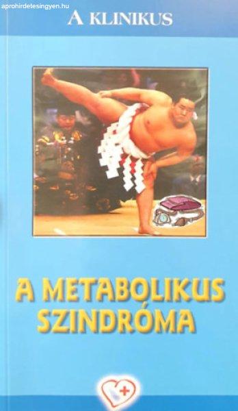 A metabolikus szindróma (A klinikus) - Dr. Hidvégi Tibor, Dr. Vértes András