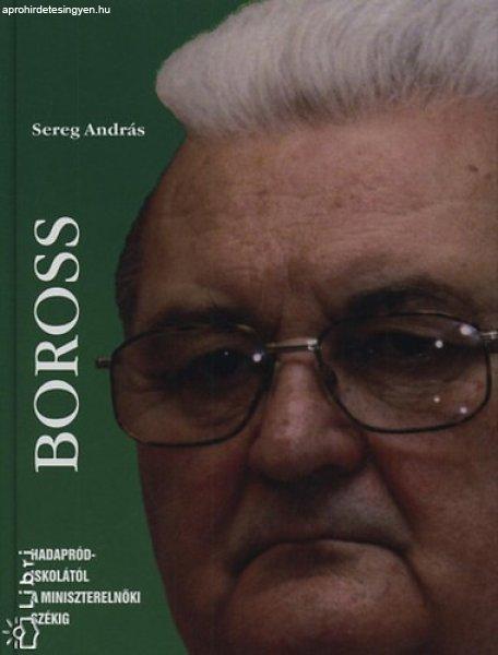 Boross - Hadapródiskolától a miniszterelnöki székig - Sereg András