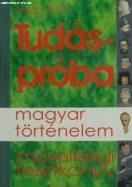 Tudáspróba - Magyar történelem - Műveltségi tesztkönyv - Huszthy Ádám