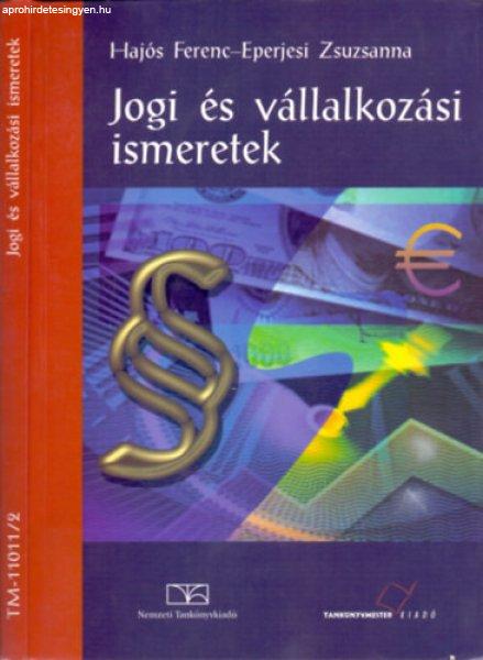 Jogi és vállalkozási ismeretek (7., javított és átdolgozott kiadás) -
Hajós Ferenc-Eperjesi Zsuzsanna