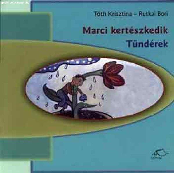 Marci kertészkedik - Tóth Krisztina-Rutkai Bori