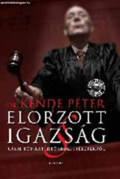 Elorzott igazság - Dr. Kende Péter