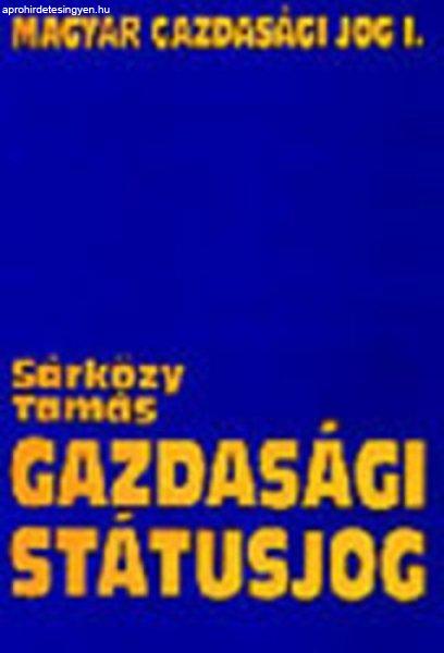 Gazdasági státusjog - Magyar gazdasági jog (Egyetemi tankönyv) I. kötet -
Dr. Sárközy Tamás