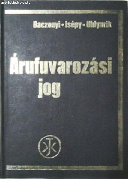 Árufuvarozási jog - Dr. Baczonyi Zoltán (Szerző) Dr. Isépy István
(Szerző) Dr. Uhlyarik György (Szerző) Dr. Csizmadia István (Lektor) Dr.
Kemenes Béla (Lektor)