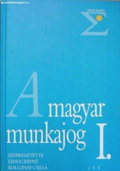 A magyar munkajog I. - Lehoczkyné Kollonay Csilla