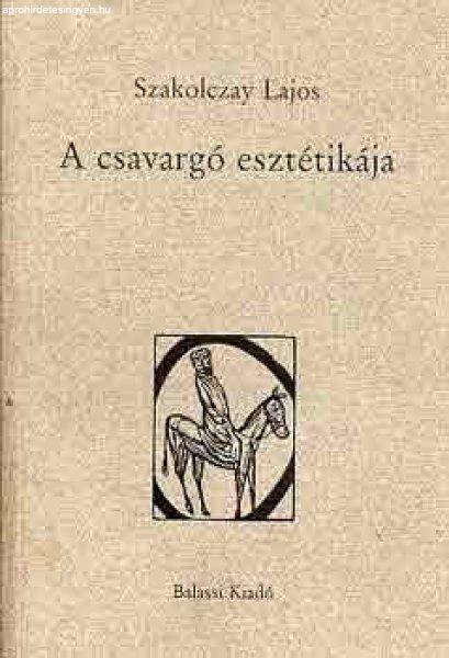 A csavargó esztétikája - Szakolczay Lajos