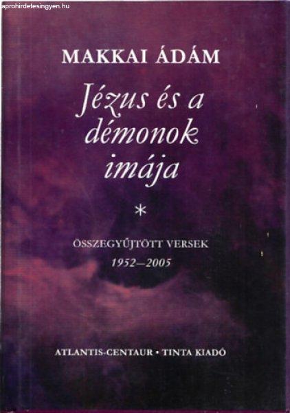 Jézus és a démonok imája- Összegyűjtött versek 1952-2005 - Makkai Ádám