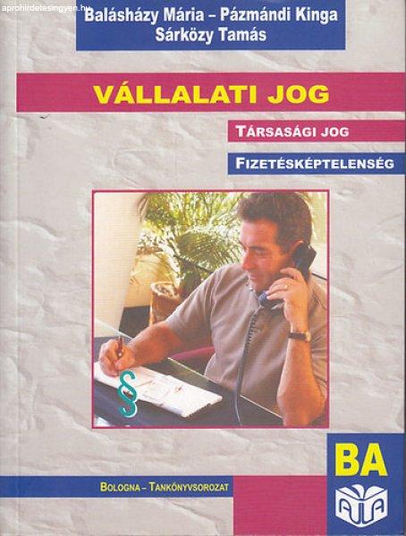 Vállalati jog - Társasági jog, fizetésképtelenség (Bologna -
Tankönyvsorozat) - Balásházy Mária; Pázmándi Kinga; Sárközy Tamás