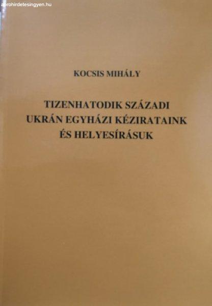 Tizenhatodik századi ukrán egyházi kézirataink és helyesírásuk - Kocsis
Mihály