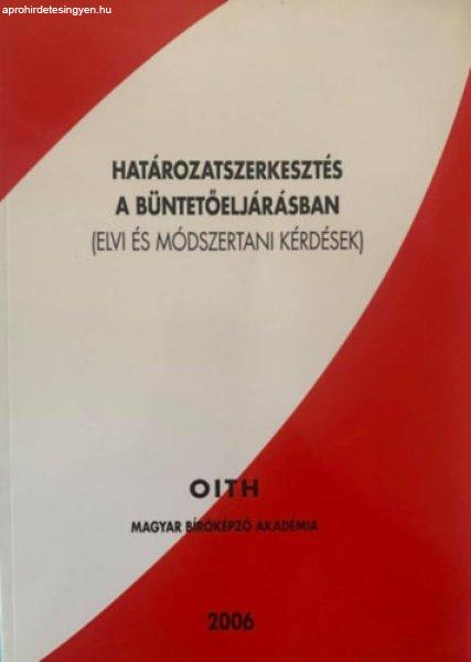 Határozatszerkesztés a büntetőeljárásban (Elvi és módszertani
kérdések) - Dr. Kovács István