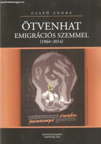 Ötvenhat emigrációs szemmel (1964-2014) - Csapó Endre