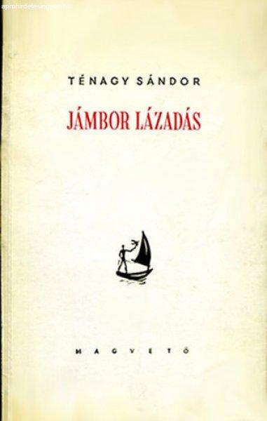 Jámbor lázadás - Ténagy Sándor