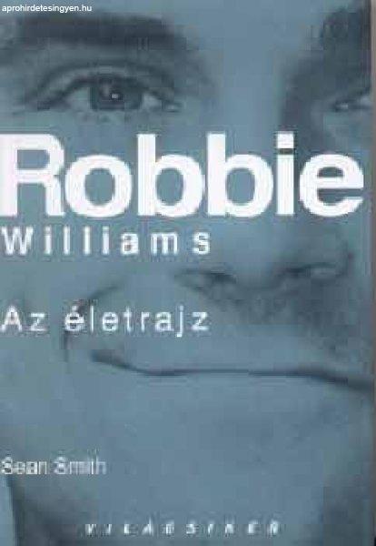 Robbie Williams - Az életrajz (Világsiker sorozat) - Sean Smith