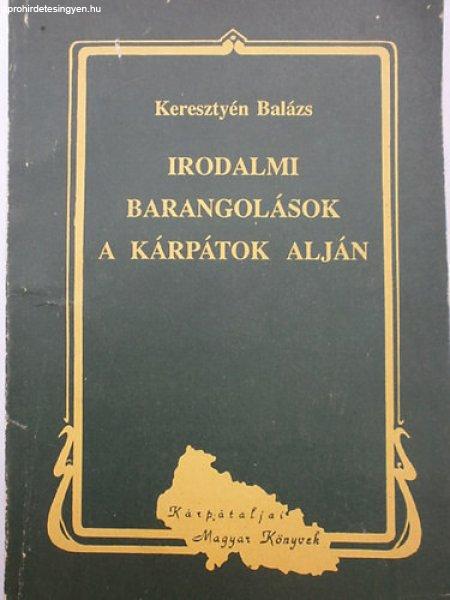 Irodalmi barangolások a Kárpátok alján - Keresztyén Balázs