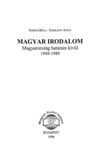 Magyar Irodalom MAgyarország határain kívül 1949-1989 - Somos
Béla-Sárkány Anna