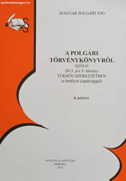 A polgári törvénykönyvről szóló 2013. évi v. törvény tükrös
szerkezetben II. - Dr. Juhász Ágnes szerk.