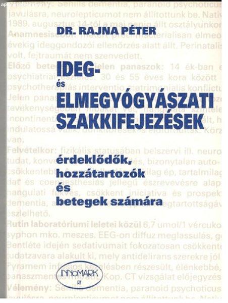 Ideg- és elmegyógyászati szakkifejezések - érdeklődők, hozzátartozók
és betegek számára - Dr. Rajna Péter