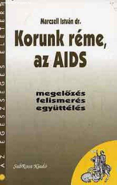 Korunk réme, az AIDS - Marczll István dr.