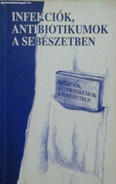 Infekciók, antibiotikumok a sebészetben - Pulay István (szerk)