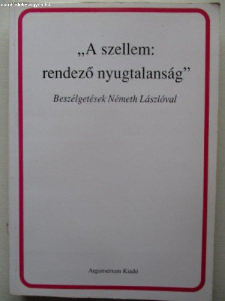 "A szellem: rendező nyugtalanság" (Beszélgetések Németh
Lászlóval) - Monostori Imre (szerk.)