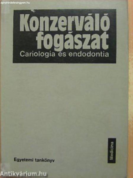 Konzerváló fogászat CARIOLOGIA ÉS ENDODONTIA - Adler Péter - Záray Ervin