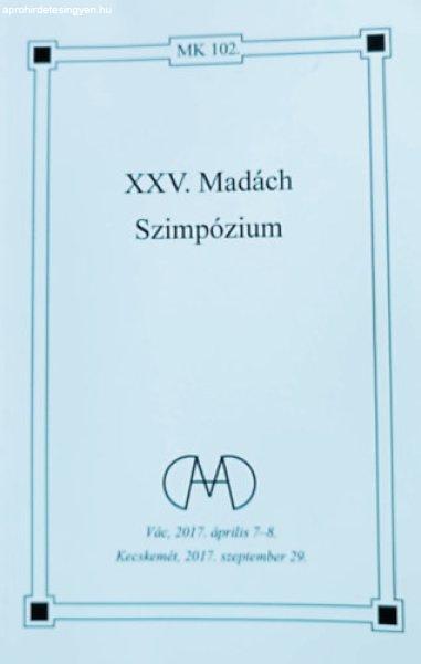 XXV. Madách szimpózium (Madách Könyvtár - Új folyam 102.) - Máté
Zsuzsanna (szerk.), Varga Emőke (szerk.)