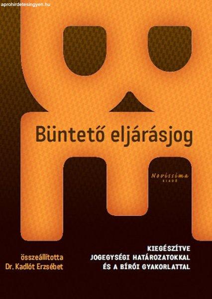 Büntető eljárásjog - Dr. Kadlót Erzsébet