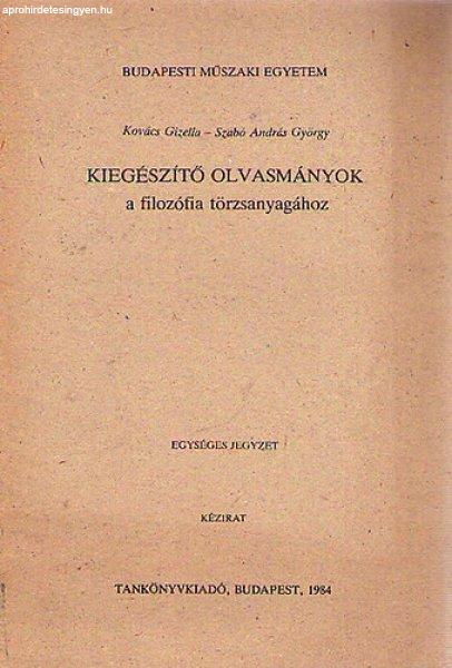 Kiegészítő olvasmányok a filozófia törzsanyagához - Kovács Gizella;
Szabó András György