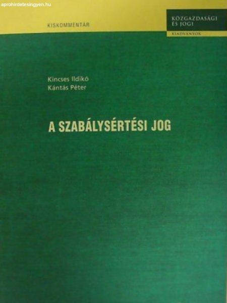 A szabálysértési jog - Kincses Ildikó; Kántás Péter