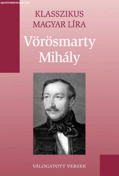 Vörösmarty Mihály versek (Klasszikus Magyar Líra 5.) - Vörösmarty Mihály