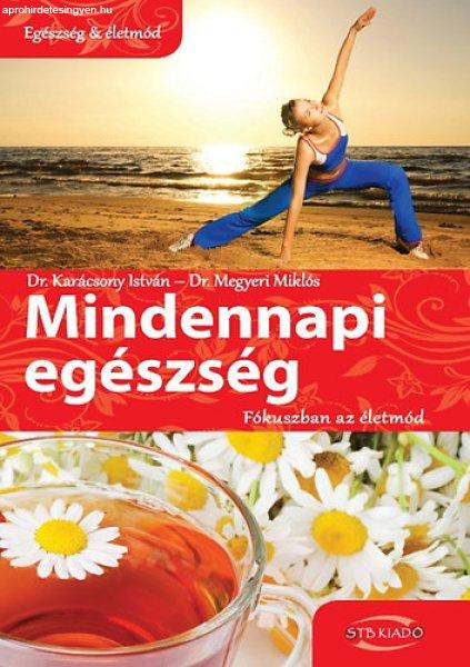 Mindennapi egészség - Fókuszban az életmód - Dr. Karácsony István; Dr.
Megyeri Miklós