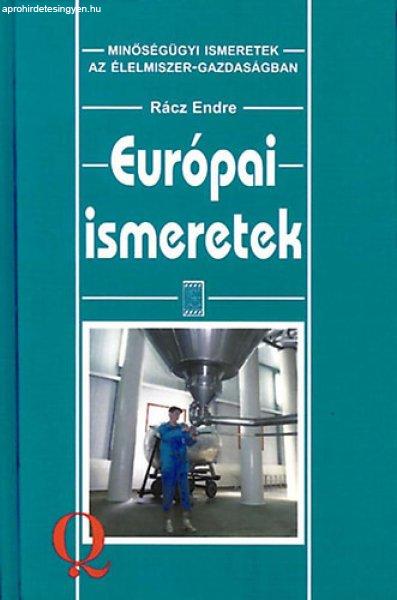 Európai ismeretek (Minőségügyi ismeretek az élelmiszer-gazdaságban) -
Rácz Endre dr. (szerk.)