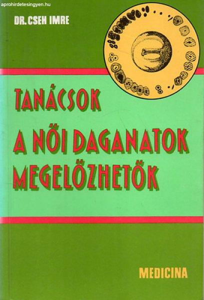 Tanácsok: a női daganatok megelőzhetők - Dr. Cseh Imre