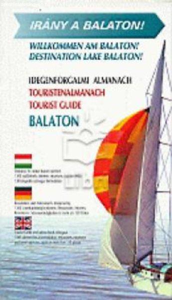 Irány a Balaton! - Idegenforgalmi almanach 1999 -