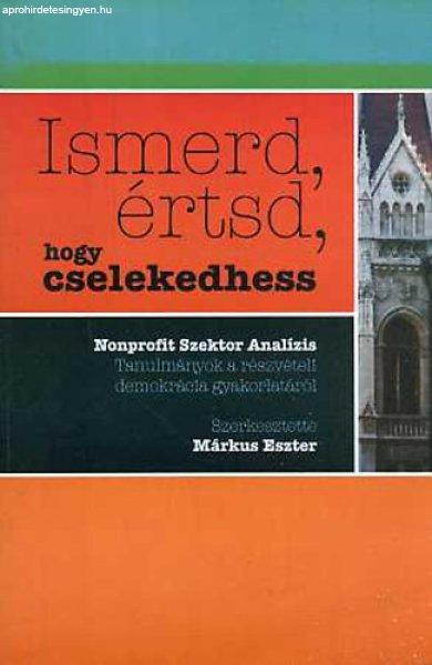 Ismerd, értsd, hogy cselekedhess - Márkus Eszter szerk.