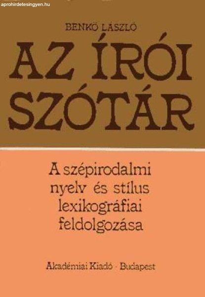 Az írói szótár (A szépirodalmi nyelv és stílus lexikográfiai feldolg.) -
Benkő László