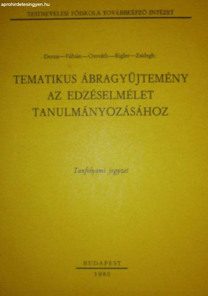 Tematikus ábragyűjtemény az edzéselmélet tanulmányozásához - Derzsi -
Fábián - Ozsváth - Rigler - Zsidegh