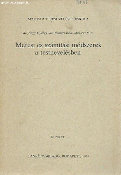 Mérési és számítási módszerek a testnevelésben - dr. Nagy György - dr.
Báthori Béla - Makszin Imre